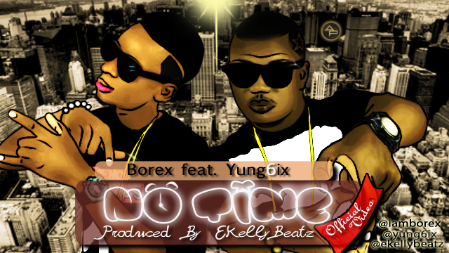 borex yung6ix VIDEO Premiere: Borex   No Time ft Yung6ix